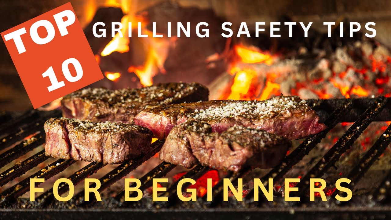 Top 10 Grilling safety tips For Beginners