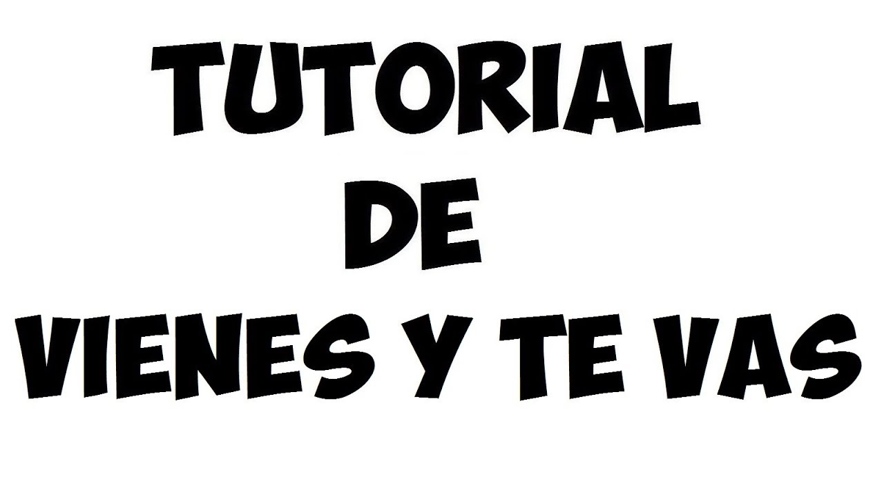 Tutorial de Vienes y te vas (Los askis)