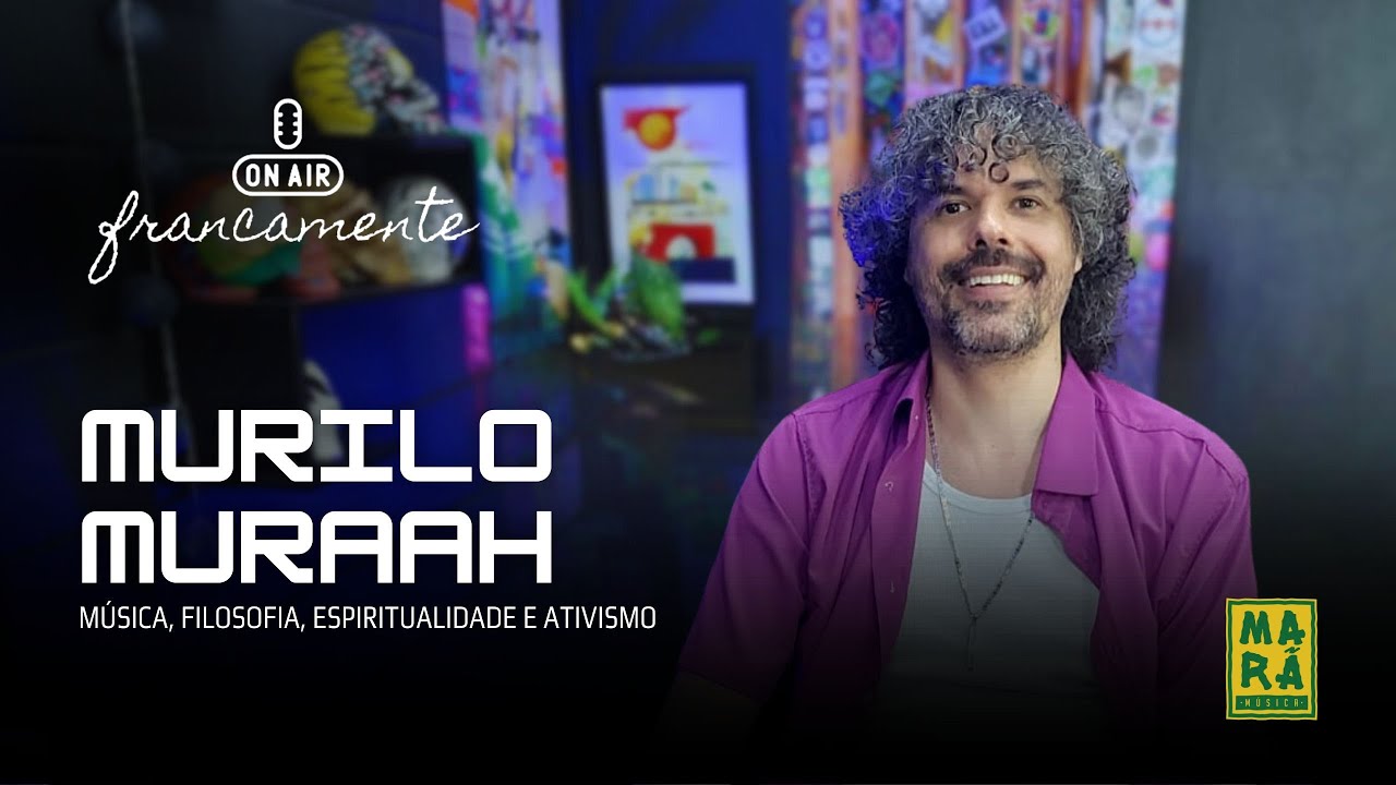 Murilo Muraah | Música, reflexão e ativismo | Francamente com Tainan Franco @murilomuraah