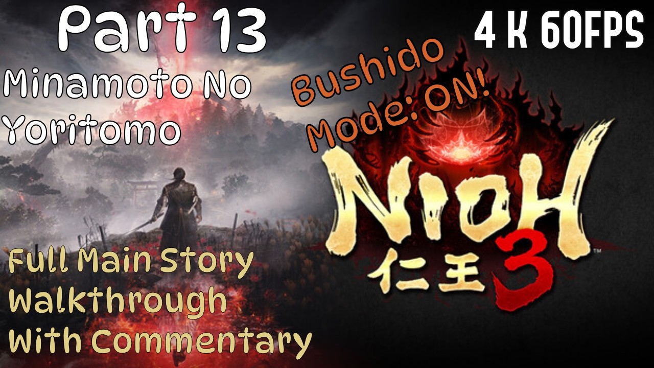 Bushido Mode Time! | Full Main Story Walkthrough #13 W/ Commentary | 4k 60FPS | Nioh 3