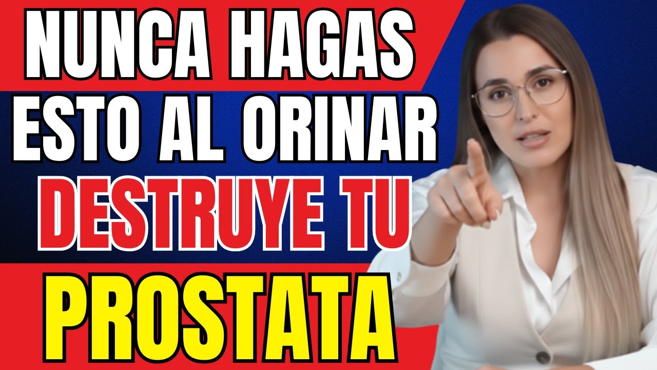 NUNCA HAGAS ESTO AL ORINAR (Destruye tu próstata en silencio) Dra. Isabel Martínez