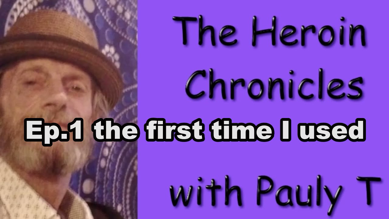 The heroin chronicles ep.1 The first time I used