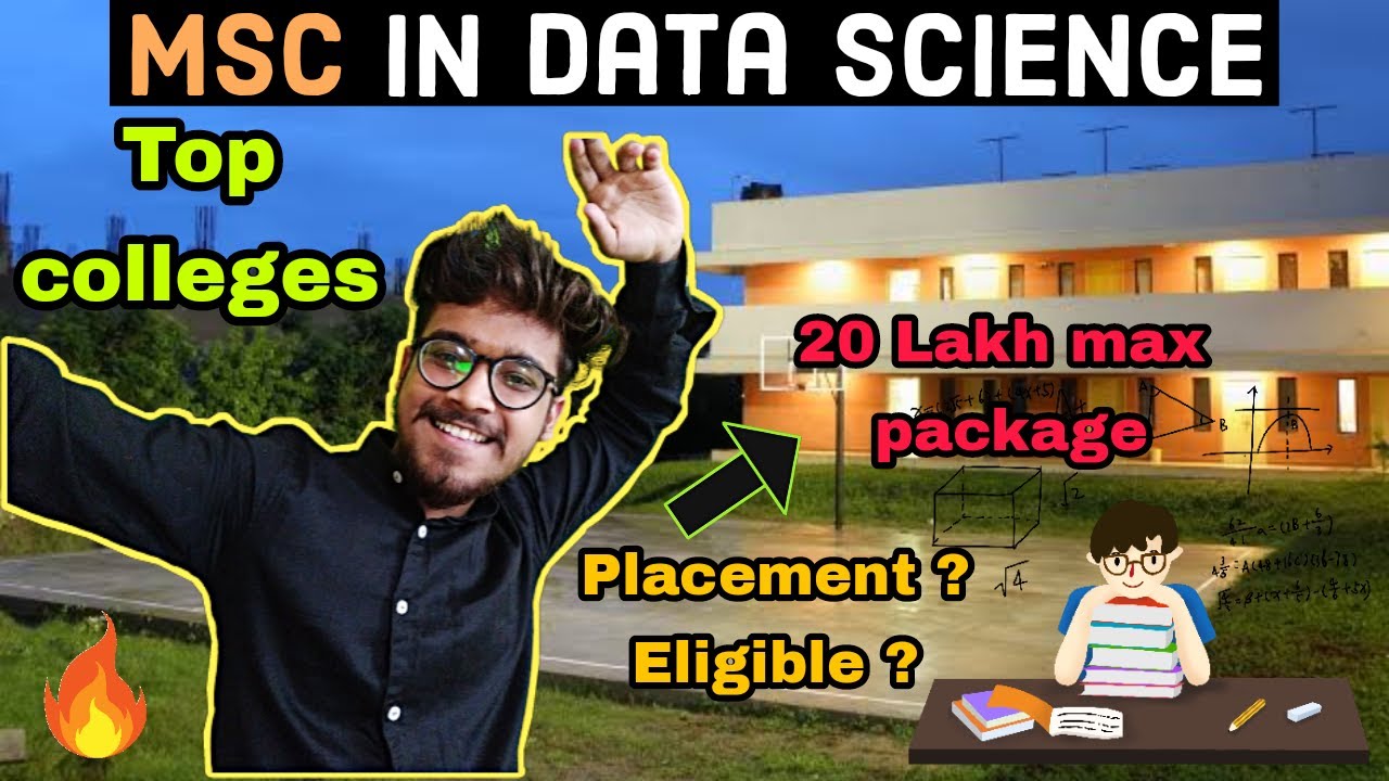 6 Top colleges for Msc in Data Science - placement ( 20 lakh ) , Eligibility , Fees