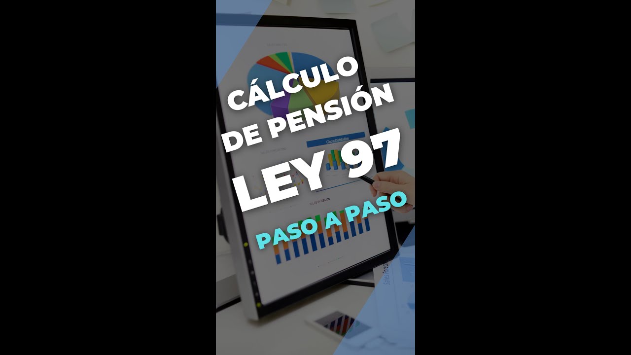 C&aacute;lculo de Pensi&oacute;n Ley 97 | Nuevas Reformas | #ley97