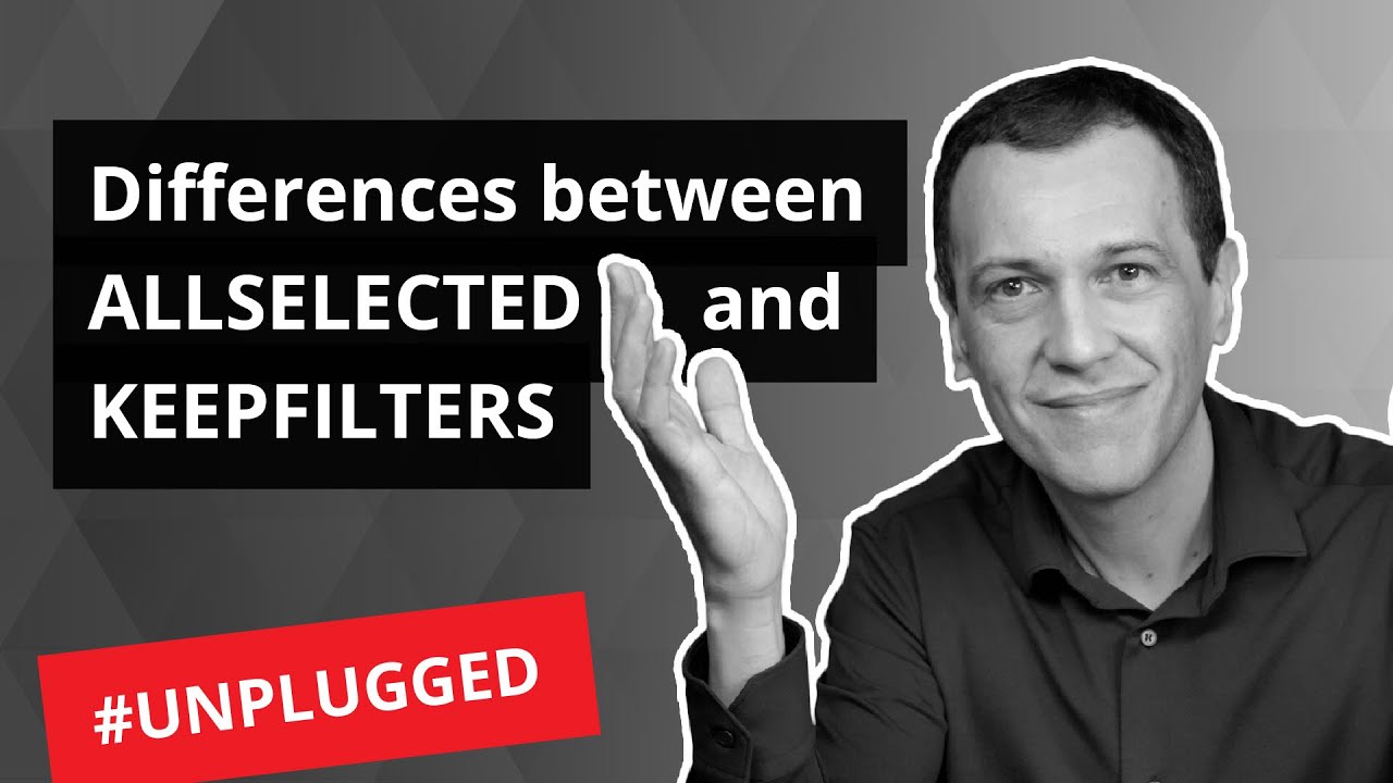 Различия между ALLSELECTED и KEEPFILTERS — Unplugged #33