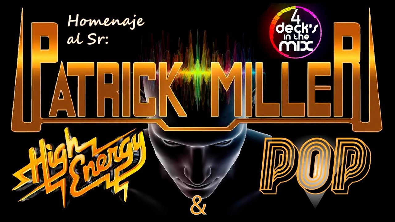 Homenaje a Patrick Miller | Mix de High Energy & Pop | 4 deck's in the Mix | #12 '23