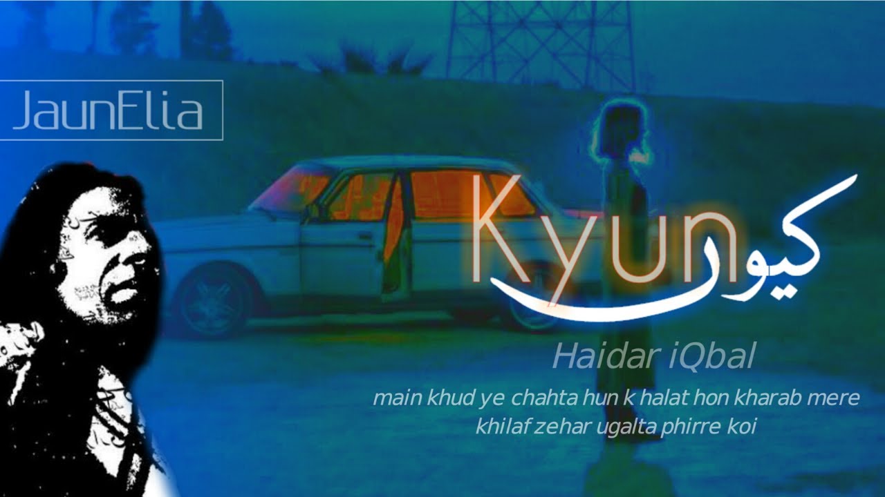 Kyun Of Jaun Elia | Haidar iQbal New Song 2021