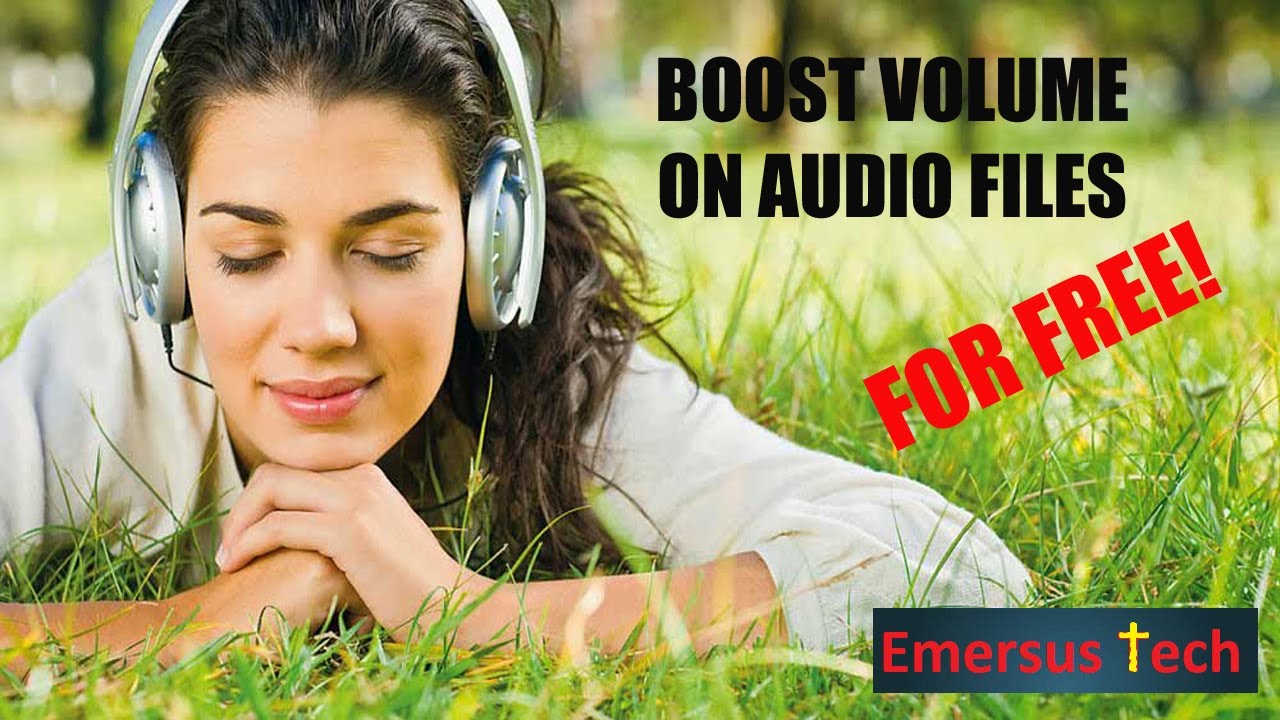 Boost Volume On Low Volume Audio Files For Free! -- No catches!