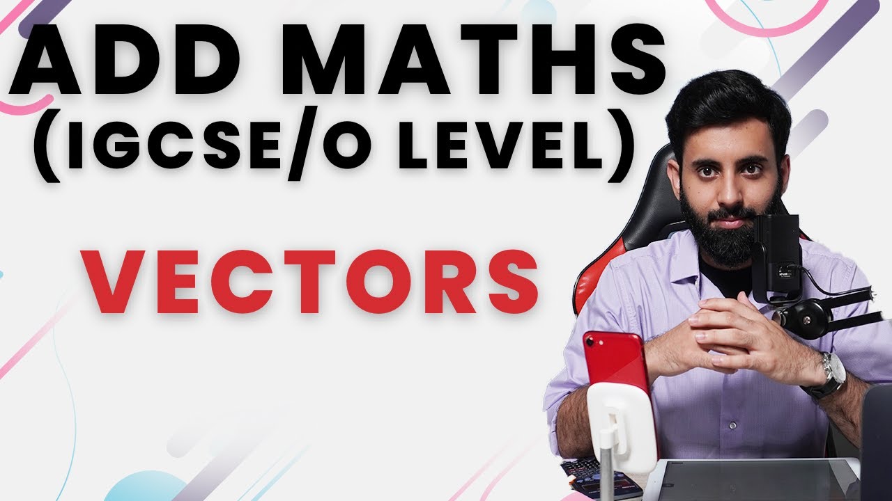 IGCSE/O level Add Maths - VECTORS