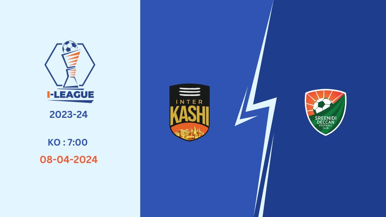 I-League 2023-24 | Inter Kashi vs Sreenidi Deccan FC | LIVE
