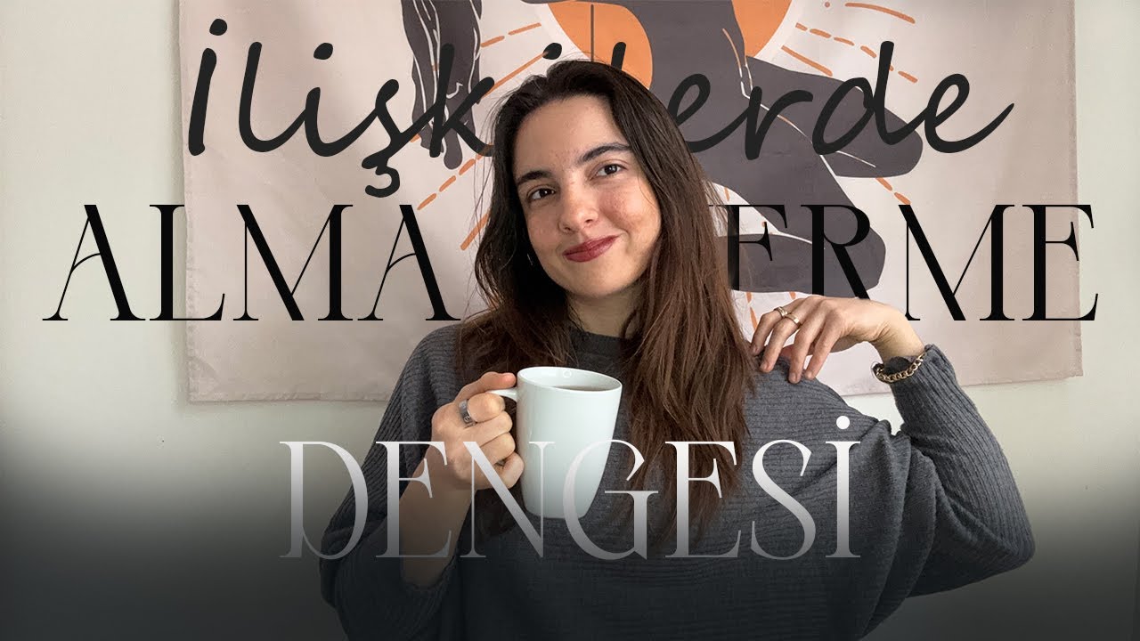 İlişkilerimizde Alma -  Verme Dengesini Nasıl Sağlarız?