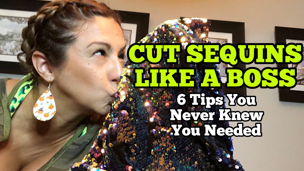 CUT SEQUINS LIKE A BOSS: The 6 Tips You Never Knew You Needed