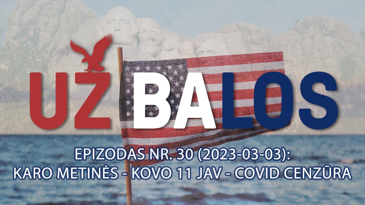 Už Balos | Ukrainos karo metinės, Twitter, Covid ir Kovo 11 JAV | S01E30