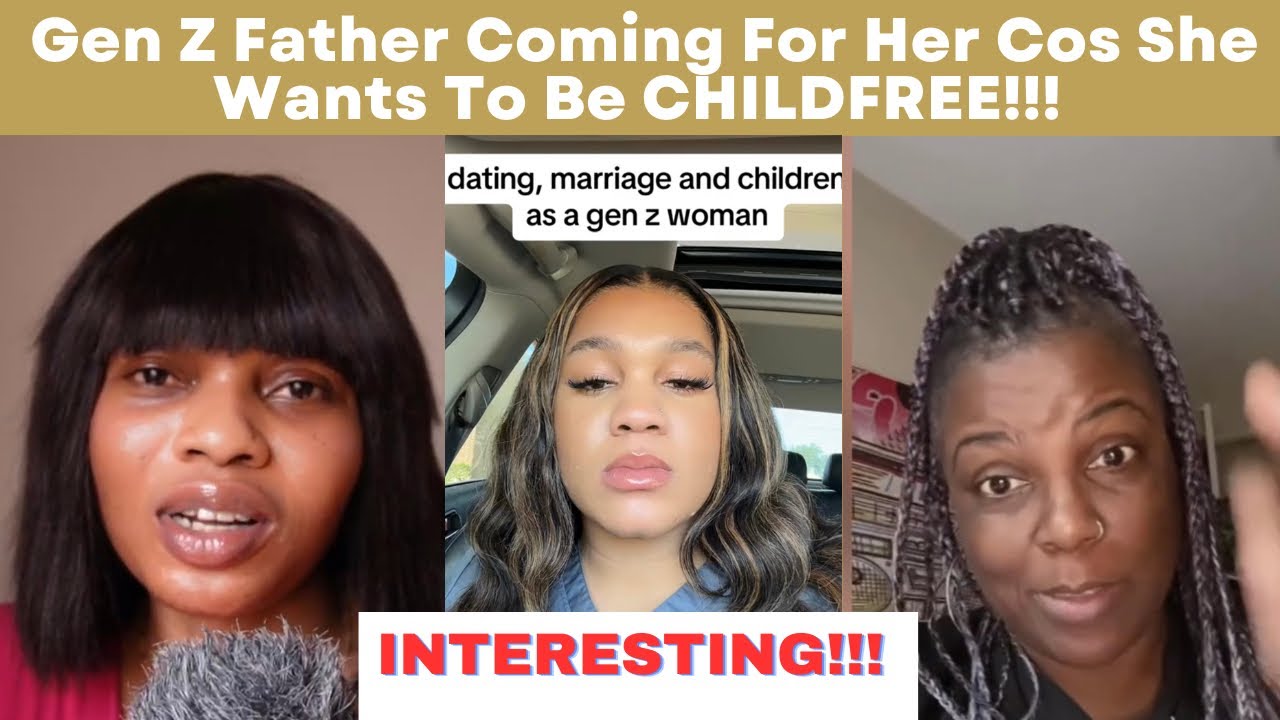 Gen Z Father Coming For His Daughter Because She Wants To Be CHILDFREE/