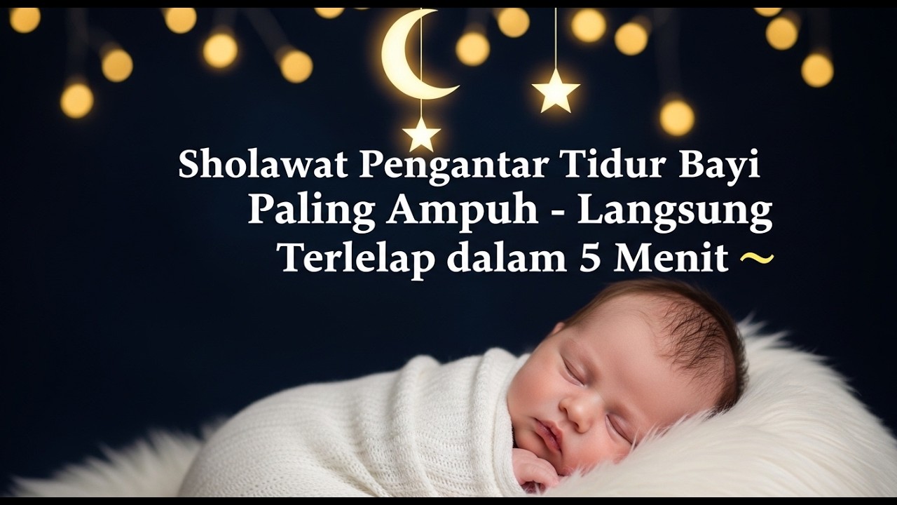 Deep Sleep Sholawat: Agar Bayi Terlelap Pulas Tanpa Terganggu