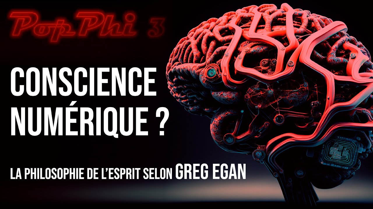 Consciences num&eacute;riques : la philosophie de l'esprit selon Greg Egan | PopPhi #3