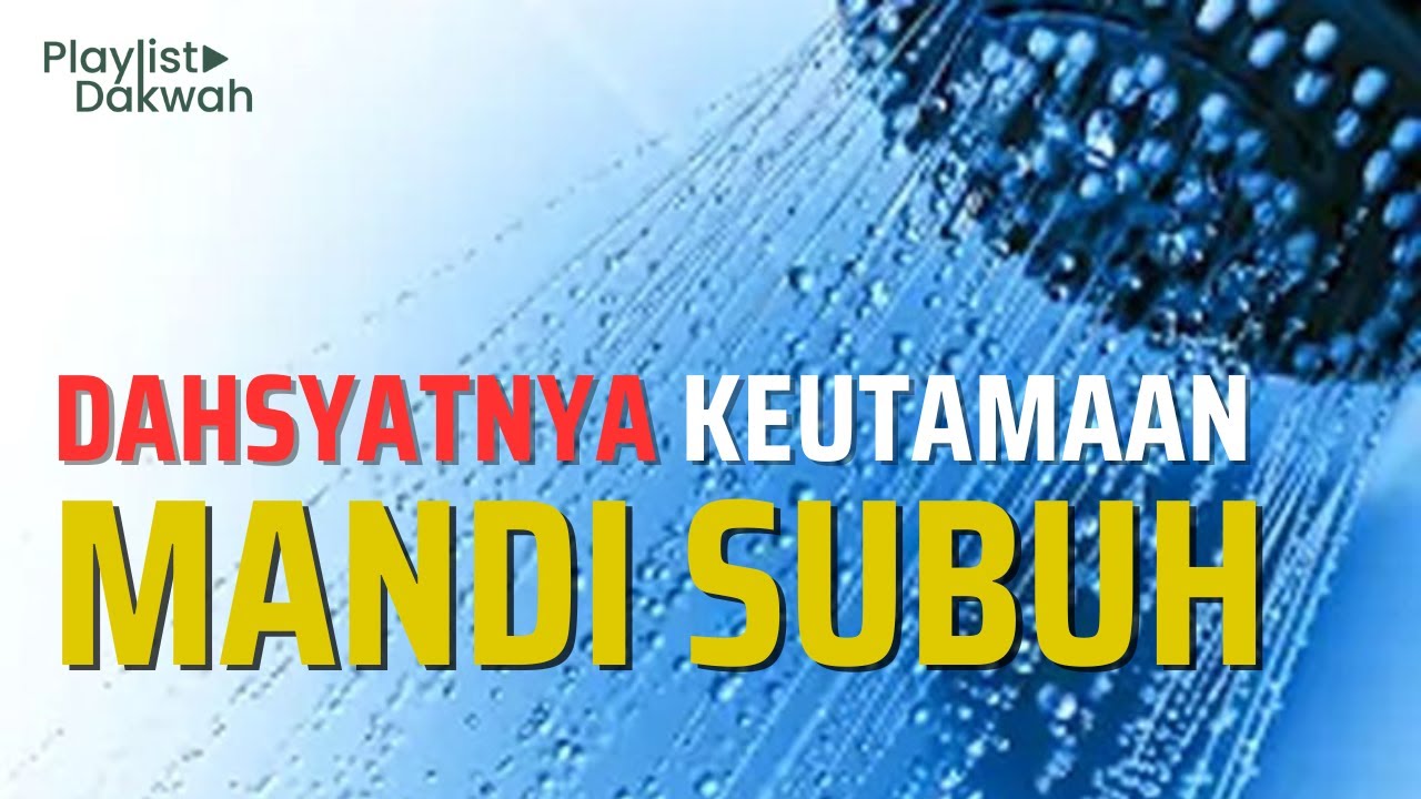 20 MANFAAT MANDI DI WAKTU SUBUH YANG BAIK UNTUK KESEHATAN TUBUH - Playlist Dakwah #mandi #subuh