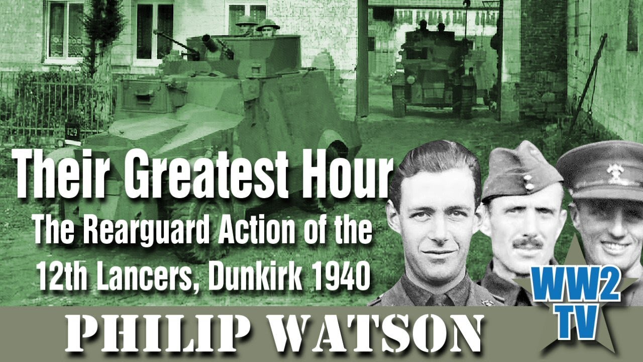 Their Greatest hour: The Rearguard Action of the 12th Lancers, Dunkirk 1940