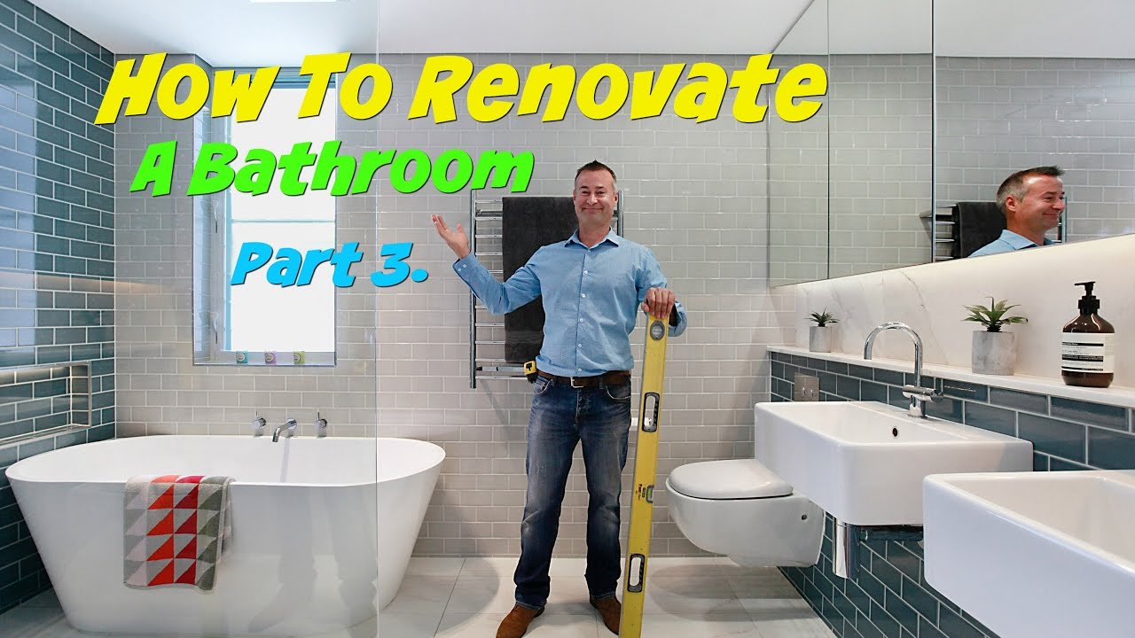 How To Renovate A Bathroom  - Part 3