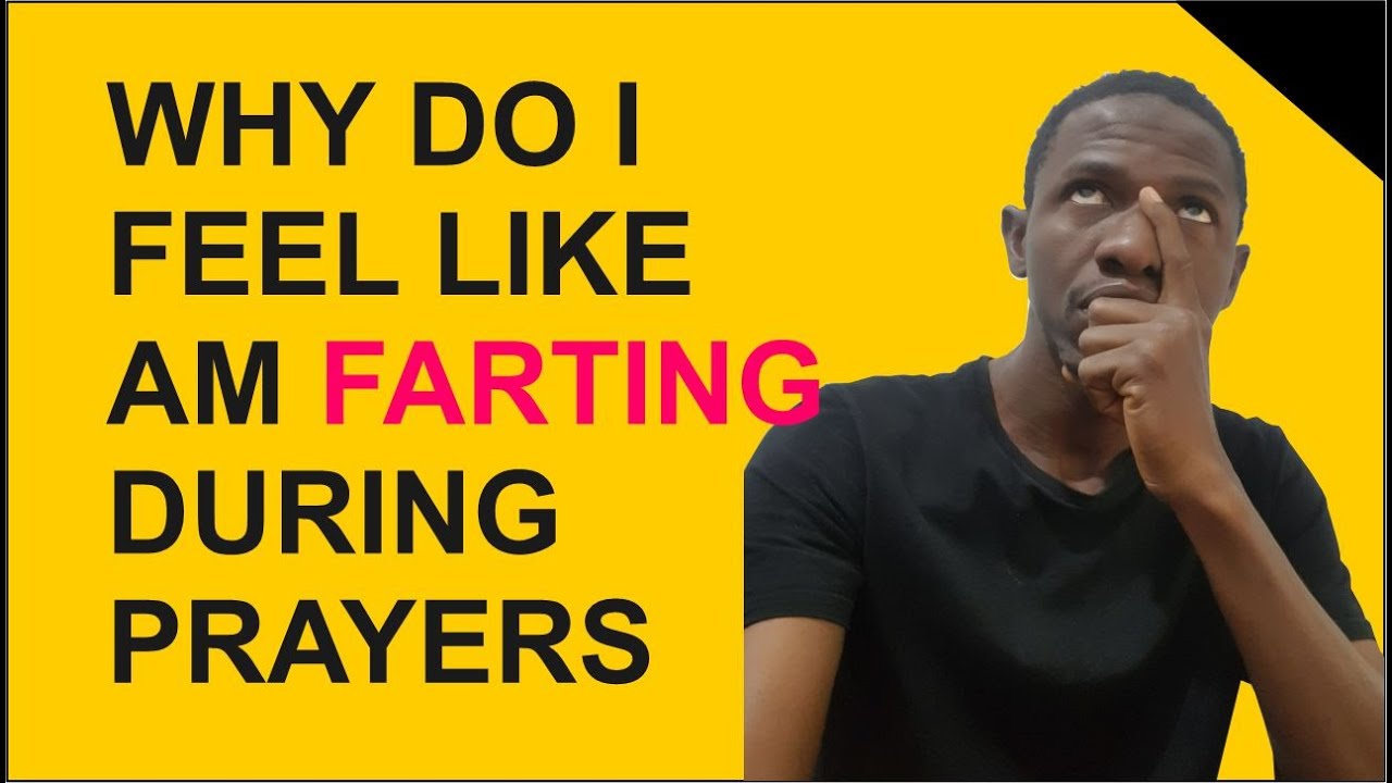 WHY DO I FEEL LIKE AM FARTING DURING PRAYERS AND ALSO I REPEAT ABLUTION (WUDU) SEVERALLY