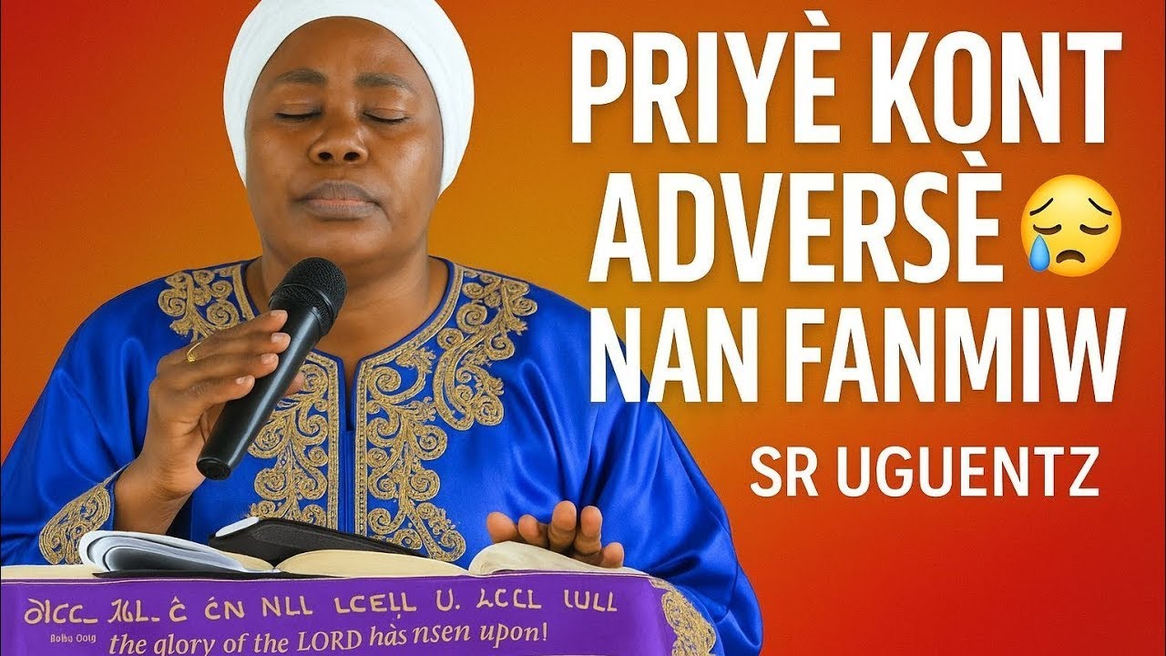Pati 3 - Priyè Kont Advèsè nan Fanmi w 😭🙏 | Priyè Delivrans ak Sr Uguentz ✝️ (Lapè, Pwoteksyon)