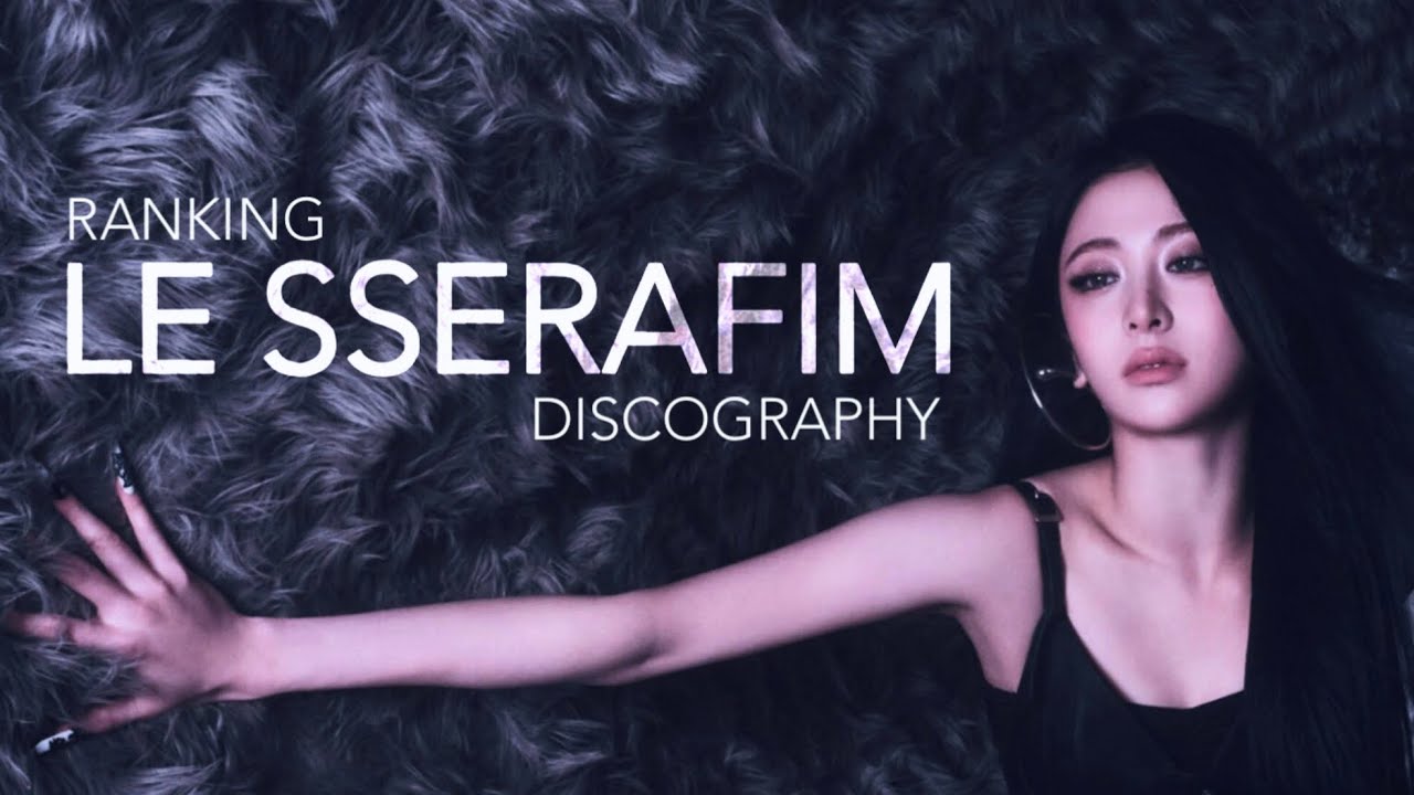 Ranking LE SSERAFIM Discography