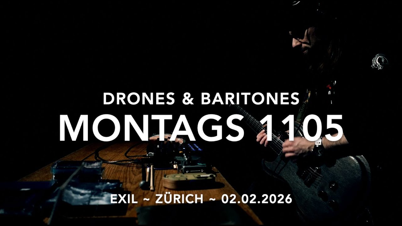 Drones & Baritones @ Exil, Zurich ~ Montags 1105