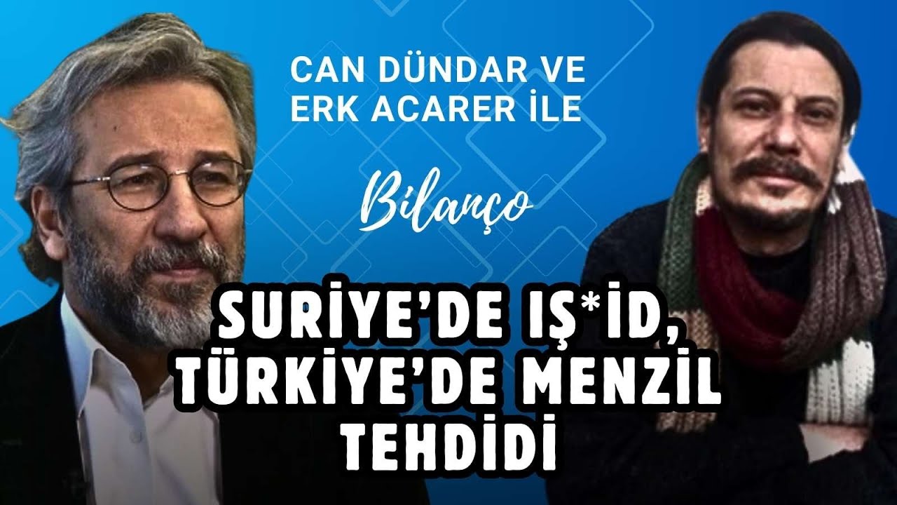 Suriye'de IŞ*İD, Türkiye'de Menzil Tehdidi | Can Dündar ve Erk Acarer ile Bilanço #canlıyayın