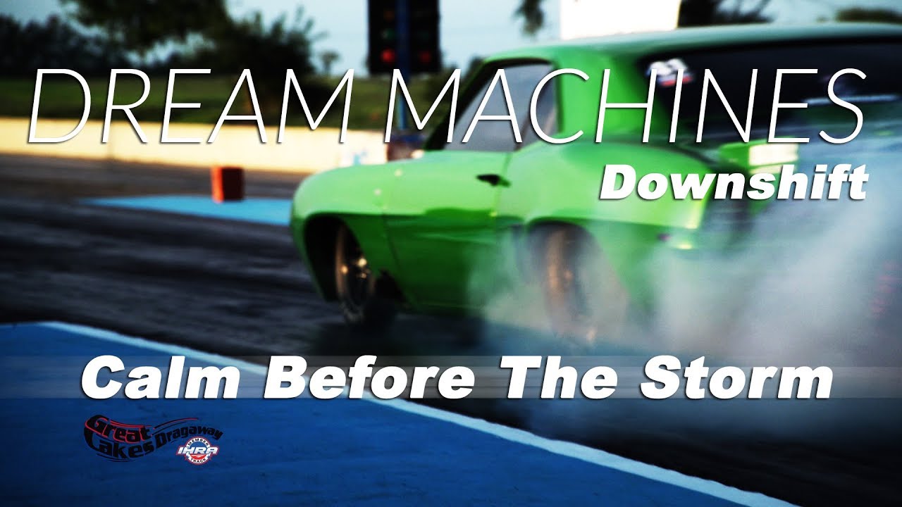 Downshift: Calm Before The Storm - Great Lakes Dragaway | 1/4 Mile IHRA Drag Strip