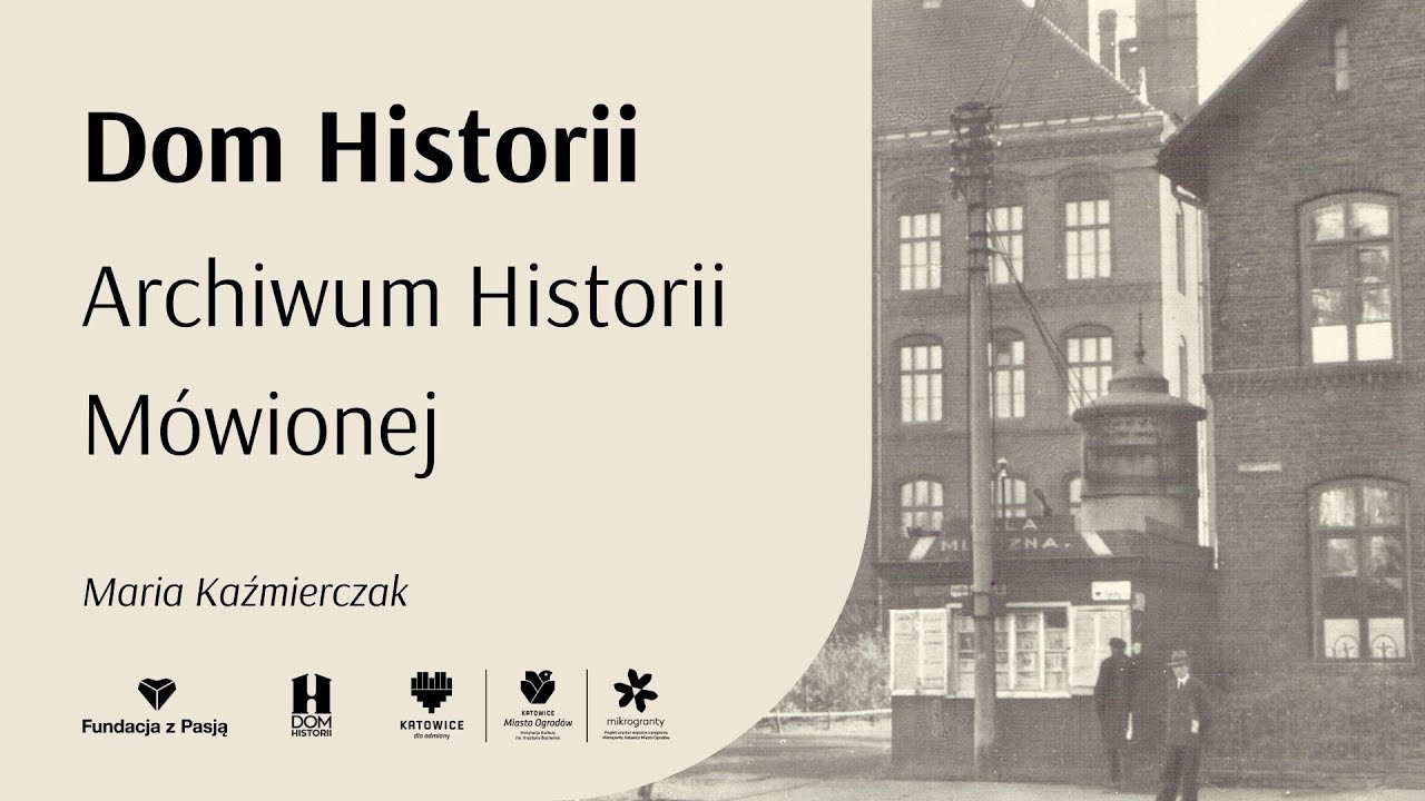 Dom Historii - Archiwum Historii M&oacute;wionej - Maria Kaźmierczak