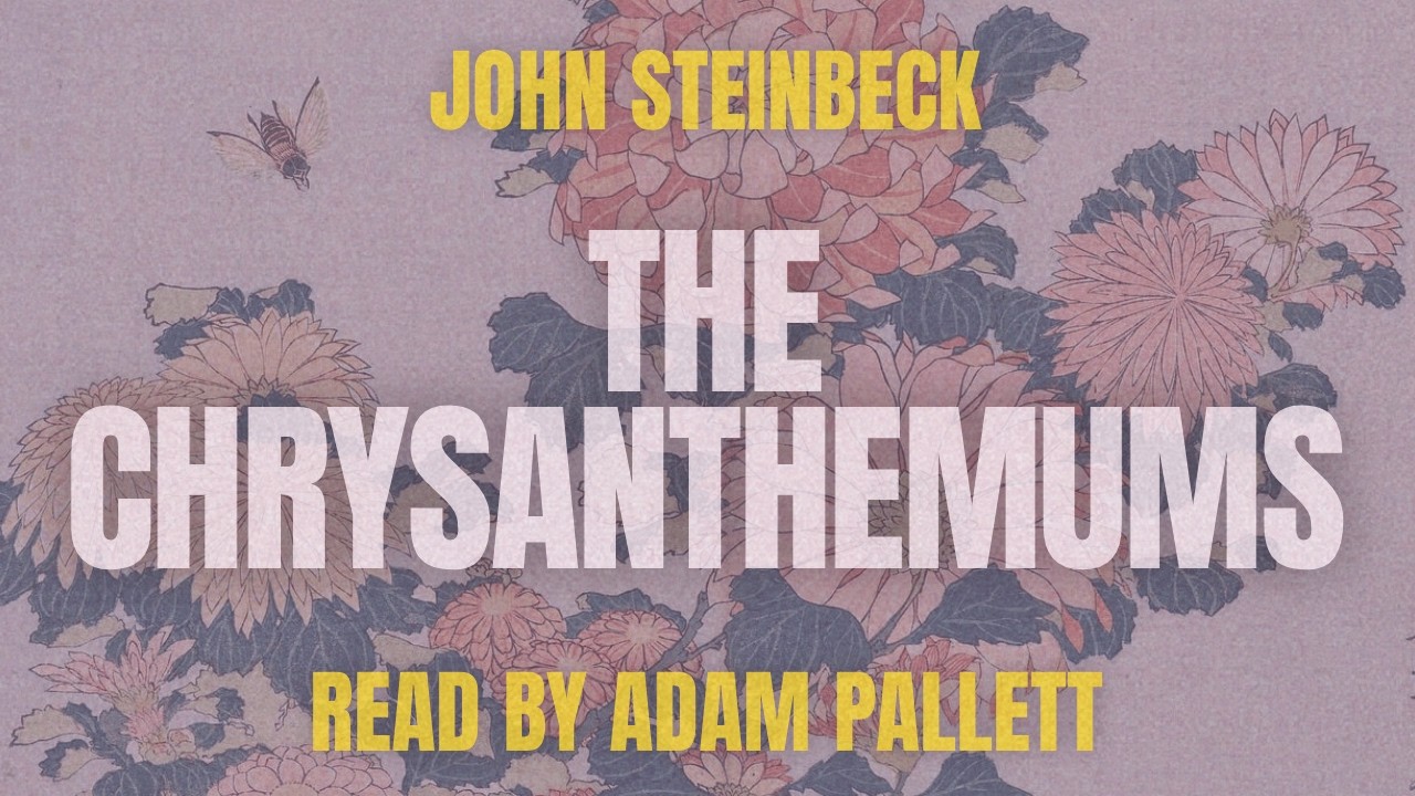 The Chrysanthemums  by John Steinbeck [Audiobook]