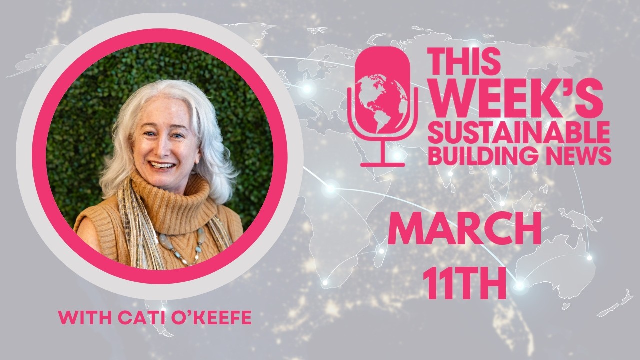 This Week's Sustainable Building News: 3/11