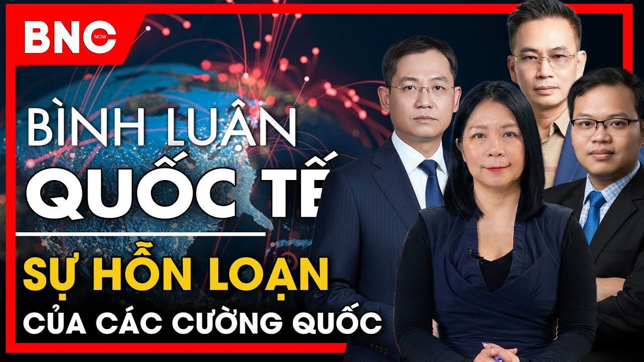Bình luận quốc tế: Mỹ - Trung - Iran: Sự hỗn loạn của các cường quốc | BNC Now