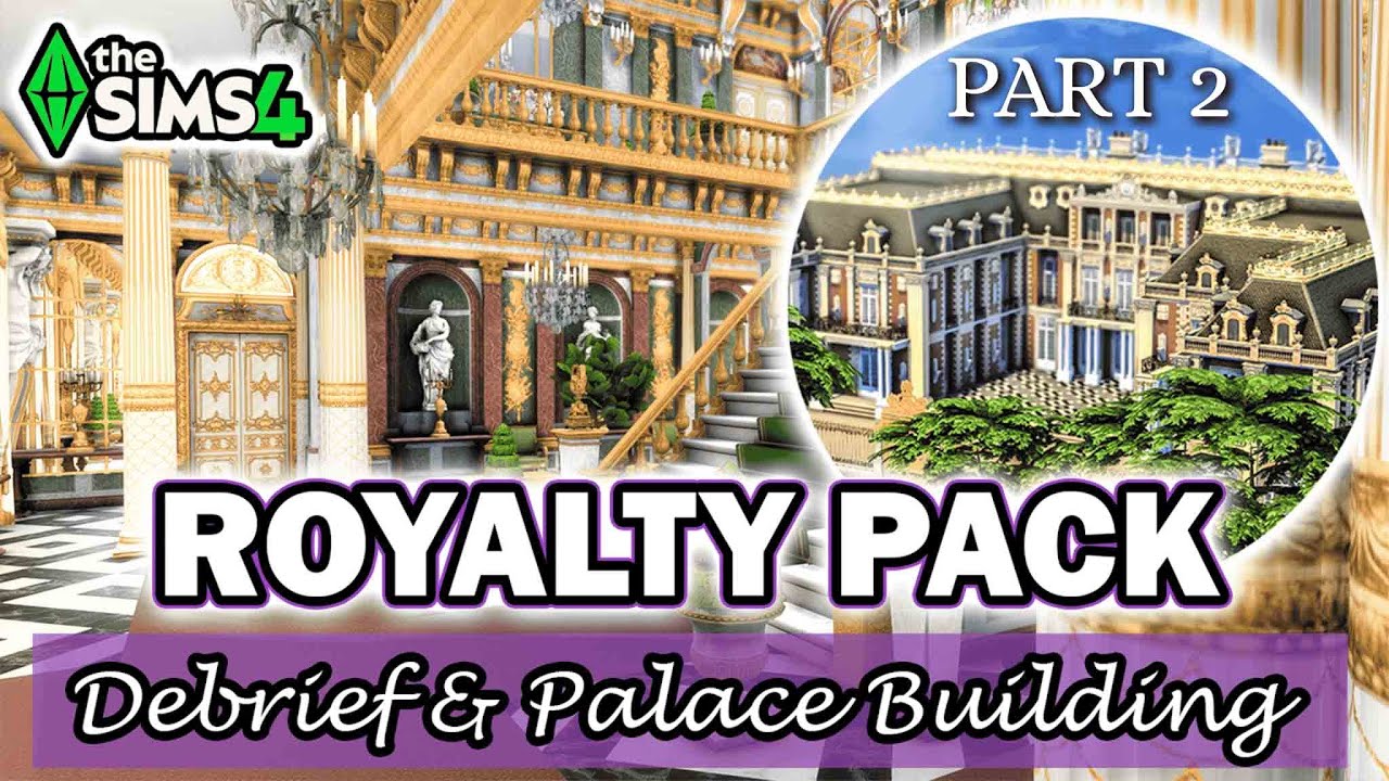 Royalty Pack Debrief & Palace Building - PART 2 | The Sims 4: Stream VOD