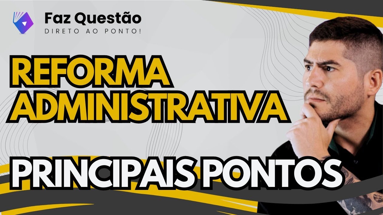 NOVA REFORMA ADMINISTRATIVA (PRINCIPAIS PONTOS e REFLEXÕES)
