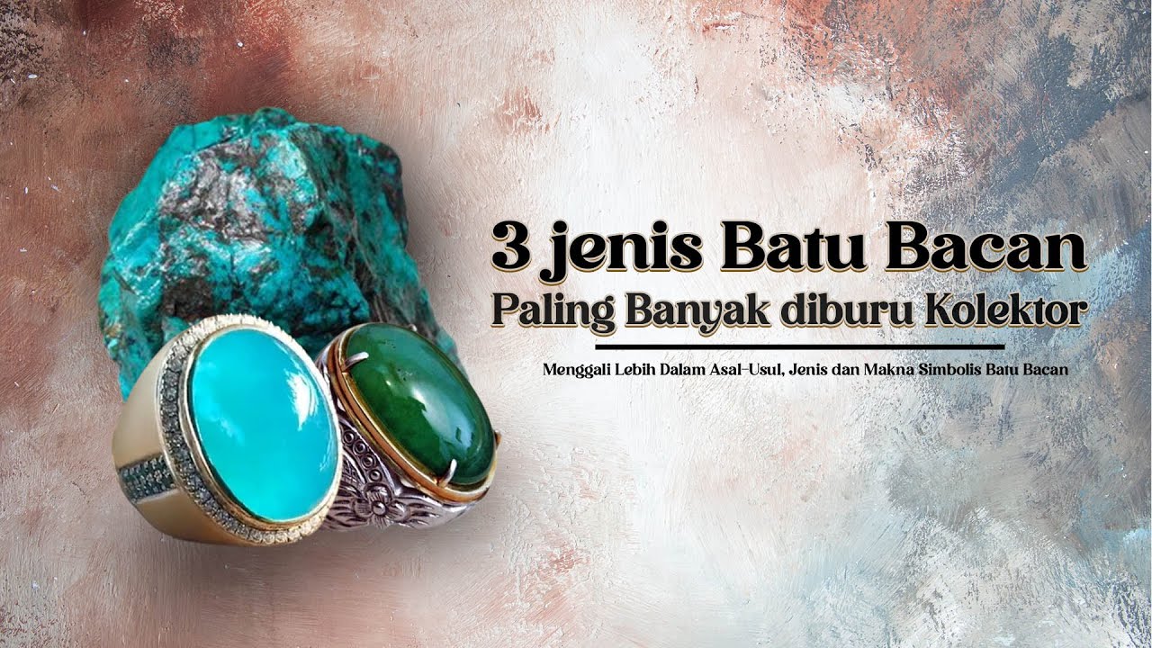 3 Jenis Batu Bacan Paling Banyak Dicari Kolektor, Asal Usul, Jenis, dan Mitos Batu Bacan