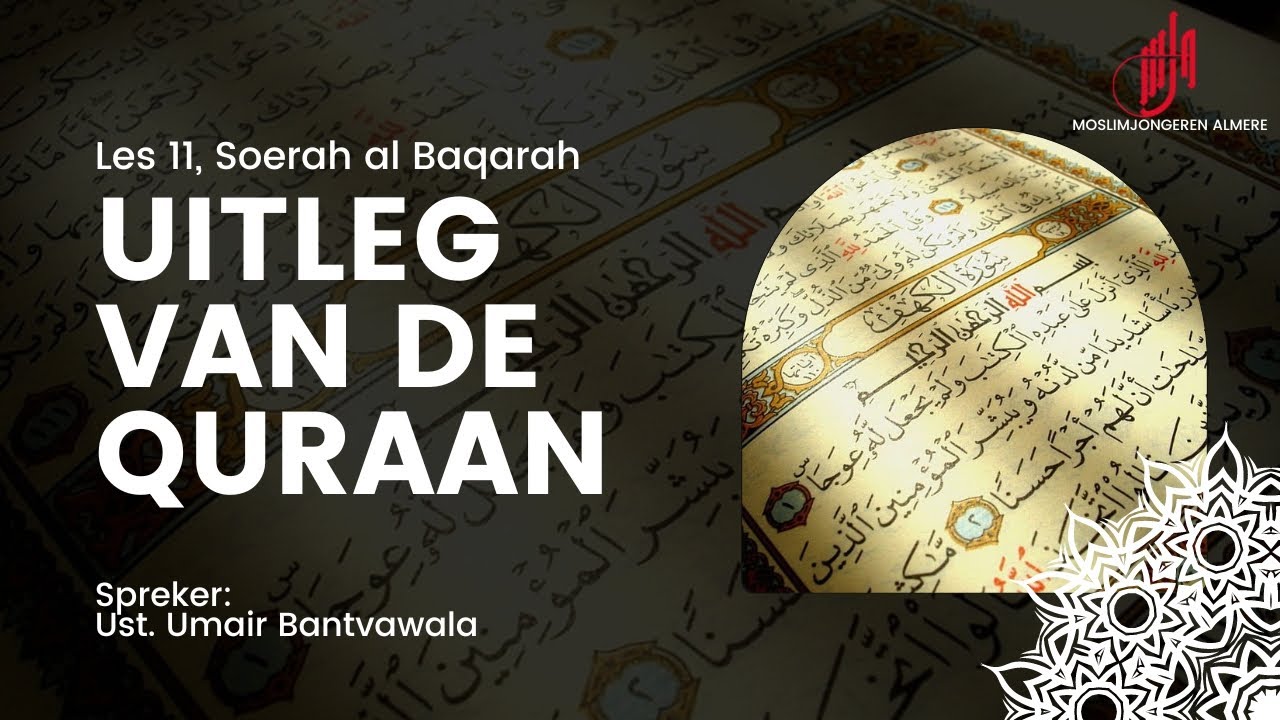 11 Uitleg van de Quraan I Soerah al Baqarah I Ust. Umair Bantvawala