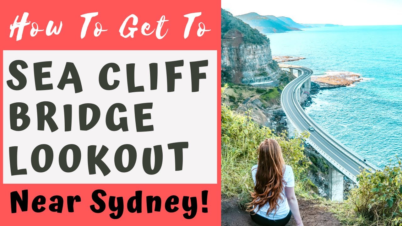 Sea Cliff Bridge Lookout Near Sydney - How To Get There!