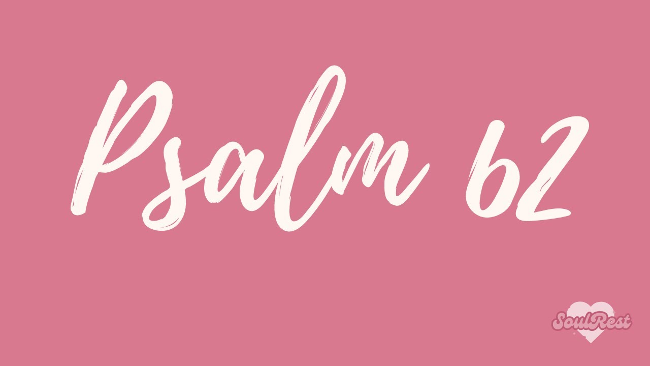 Psalm 62 | Truly my Soul finds rest in God