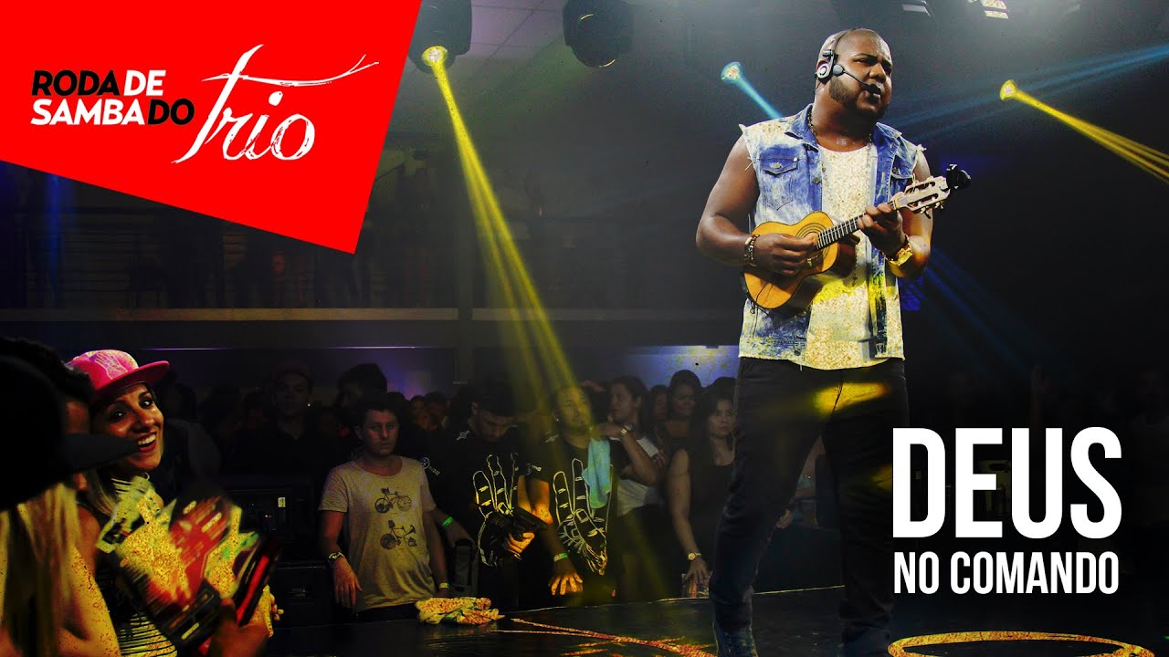 Trio de Ferro - Deus no Comando - DVD Roda de Samba do Trio
