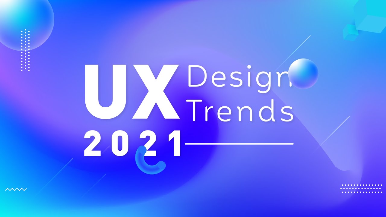 UX Design Trends 2021