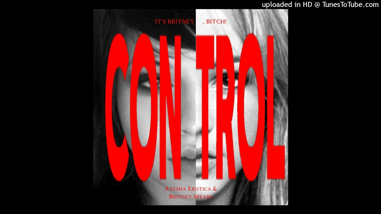 Ayesha Erotica & Britney Spears  - Control [unreleased collab]