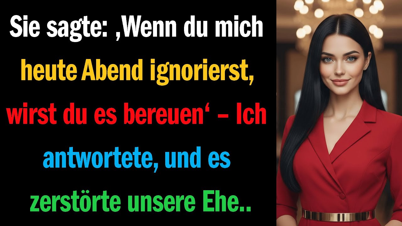 Sie sagte: ‚Wenn du mich heute Abend ignorierst, wirst du es bereuen‘