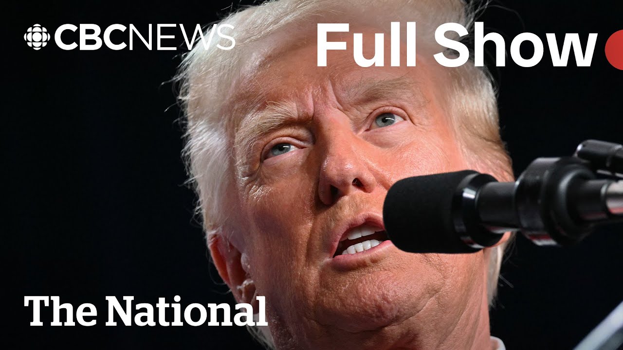CBC News: The National | Trump’s tariff deadline approaches
