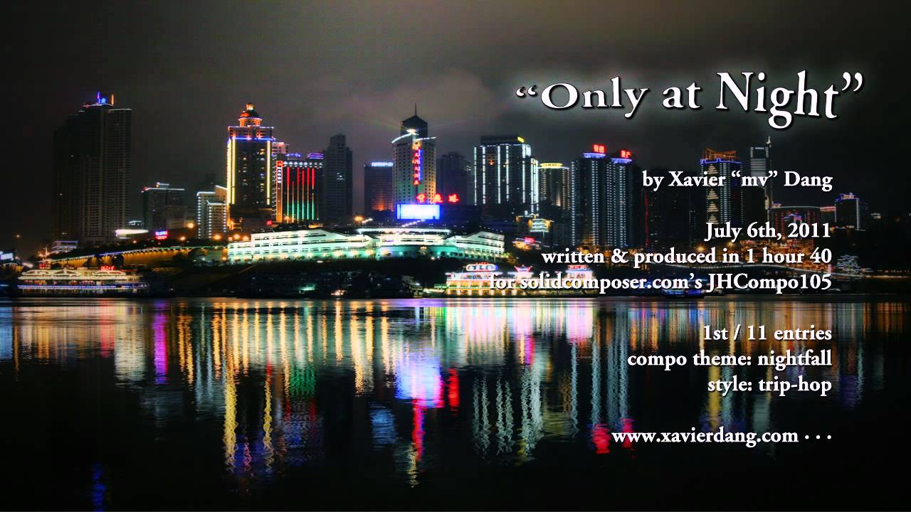 Only at Night - Xavier "mv" Dang (2-hour compo)