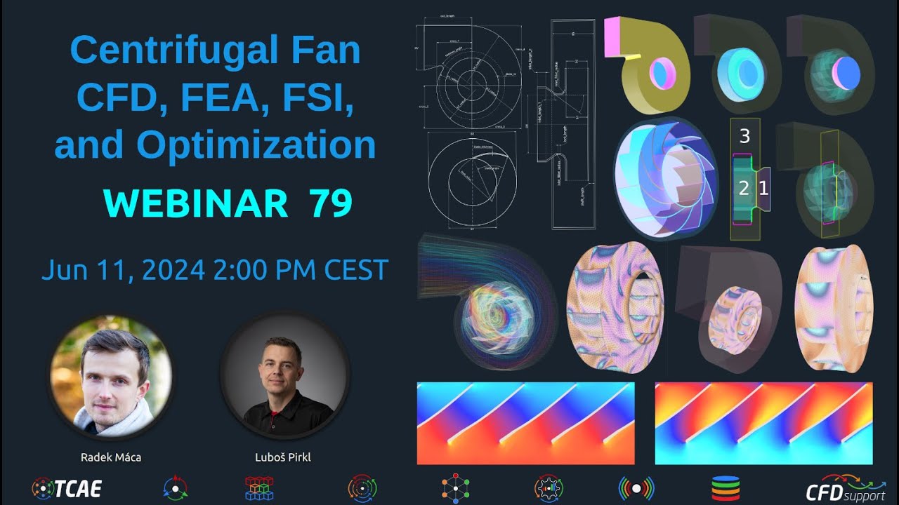 Webinar 79 - Centrifugal Fan CFD, FEA, FSI, and Optimization, June 11, 2024 | CFD Support