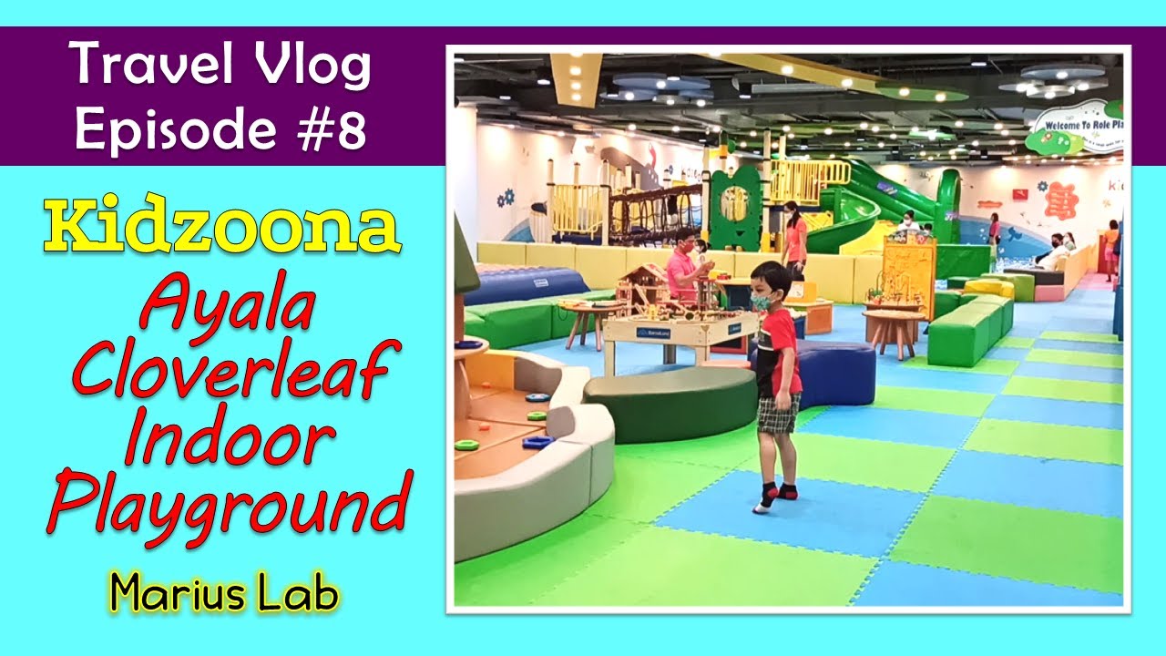 Kidzoona Ayala Cloverleaf - Balintawak Branch - 2022 Indoor Playground Tour
