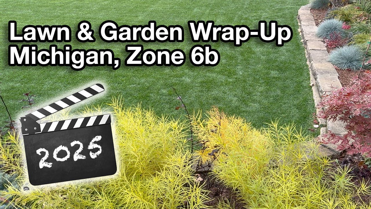 State of the Lawn & Garden Wrap-Up Walk in Zone 6b Michigan
