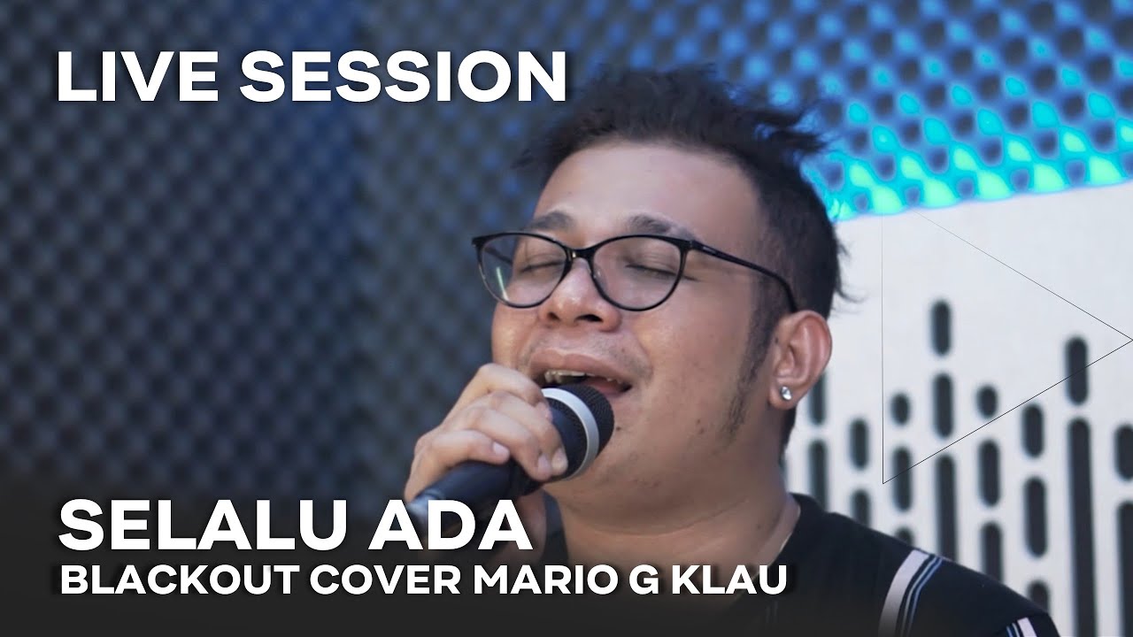 BLACKOUT -  Selalu Ada [MGK LIVE SESSION]