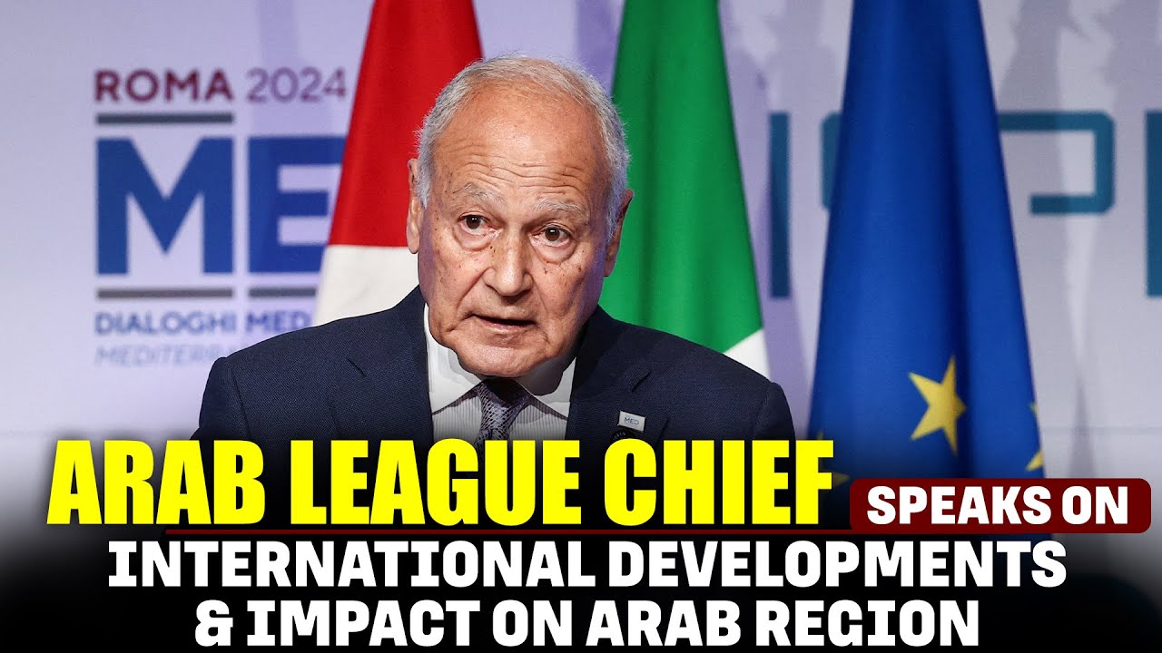 Arab League Chief Aboul Gheit speaks on International Developments,Their Impact on Arab Region